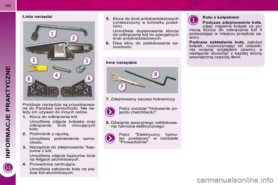 PEUGEOT 3008 2009.5.  Instrukcja obsługi (in Polish) INFORMACJE PRAKTYCZNE
168
� �P�o�n�iG�s�z�e� �n�a�r�z
�d�z�i�a� �s"� �p�r�z�y�s�t�o�s�o�w�a�- 
�n�e�  �d�o�  �P�a1�s�t�w�a�  �s�a�m�o�c�h�o�d�u�.�  �N�i�e�  �n�a�-
�l�eG�y� �i�c�h� �uG�y�w�a