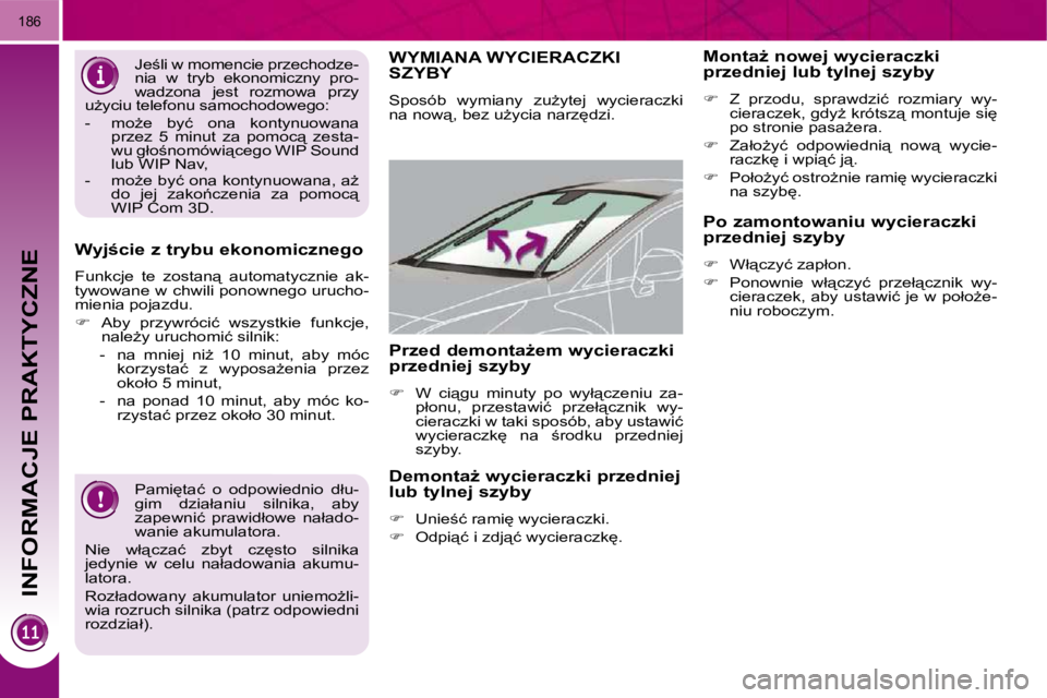 PEUGEOT 3008 2009.5.  Instrukcja obsługi (in Polish) INFORMACJE PRAKTYCZNE
186
� �P�a�m�i
�t�a�ć�  �o�  �o�d�p�o�w�i�e�d�n�i�o�  �d�ł�u�- 
�g�i�m�  �d�z�i�a�ł�a�n�i�u�  �s�i�l�n�i�k�a�,�  �a�b�y� 
�z�a�p�e�w�n�i�ć�  �p�r�a�w�i�d�ł�o�w�e�  �n�a�ł�