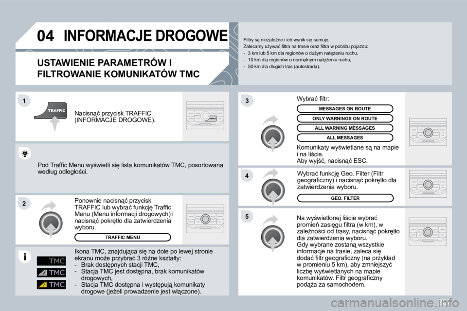 PEUGEOT 3008 2009.5.  Instrukcja obsługi (in Polish) 257
04
1
2
5
4
3
       INFORMACJE DROGOWE 
� � �U�S�T�A�W�I�E�N�I�E� �P�A�R�A�M�E�T�R�Ó�W� �I� 
�F�I�L�T�R�O�W�A�N�I�E� �K�O�M�U�N�I�K�A�T�Ó�W� �T�M�C� 
� �N�a� �w�y;�w�i�e�t�l�o�n�e�j� �l�i;�c�i