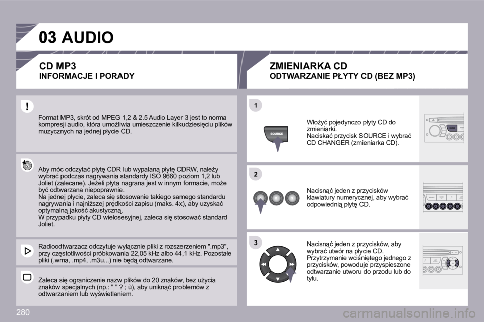 PEUGEOT 3008 2009.5.  Instrukcja obsługi (in Polish) 280
�1�1
�2�2
�3�3
� �F�o�r�m�a�t� �M�P�3�,� �s�k�r�ó�t� �o�d� �M�P�E�G� �1�,�2� �&� �2�.�5� �A�u�d�i�o� �L�a�y�e�r� �3� �j�e�s�t� �t�o� �n�o�r�m�a� �k�o�m�p�r�e�s�j�i� �a�u�d�i�o�,� �k�t�ó�r�a� �u�