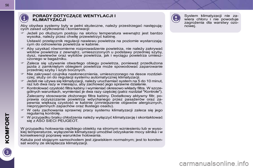PEUGEOT 3008 2009.5.  Instrukcja obsługi (in Polish) 56
� �S�y�s�t�e�m�  �k�l�i�m�a�t�y�z�a�c�j�i�  �n�i�e�  �z�a�- 
�w�i�e�r�a�  �c�h�l�o�r�u�  �i�  �n�i�e�  �p�o�w�o�d�u�j�e� 
�z�a�g�r�oG�e�n�i�a�  �d�l�a�  �w�a�r�s�t�w�y�  �o�z�o�-
�n�o�w�e�j�.� � �