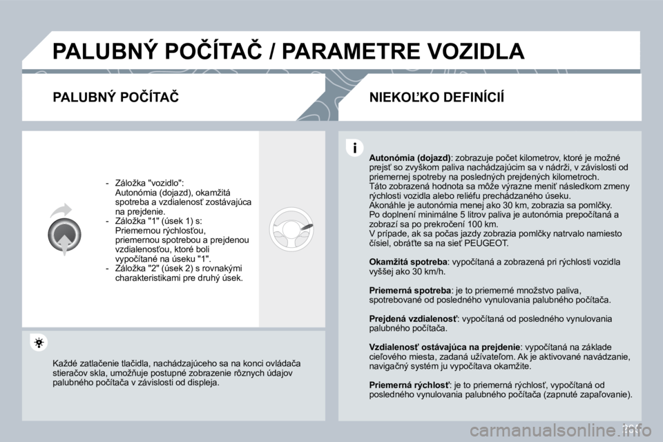 PEUGEOT 3008 2009.5.  Návod na použitie (in Slovakian) 265
� �P�A�L�U�B�N�Ý� �P�O�Č�Í�T�A�Č� �/� �P�A�R�A�M�E�T�R�E� �V�O�Z�I�D�L�A� 
� � �P�A�L�U�B�N�Ý� �P�O�Č�Í�T�A�Č� 
� � � �-� �  �Z�á�l�o�ž�k�a� �"�v�o�z�i�d�l�o�"�:� � �  �A�u�t�o�n