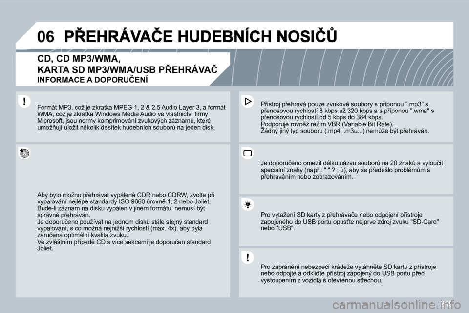 PEUGEOT 3008 2009.5.  Návod na použití (in Czech) �2�1�9
�0�6
  CD, CD MP3/WMA,
�K�A�R�T�A� �S�D� �M�P�3�/�W�M�A�/�U�S�B� �P8�E�H�R�Á�V�A�Č� � 
�I�N�F�O�R�M�A�C�E� �A� �D�O�P�O�R�U�Č�E�N�Í� 
� �A�b�y� �b�y�l�o� �m�o�ž�n�o� �p9�e�h�r�á�v�a�t� 