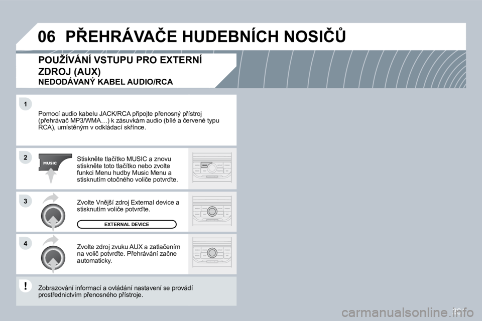PEUGEOT 3008 2009.5.  Návod na použití (in Czech) �2�6�1
1
2
3
4
06
� �P�o�m�o�c�í� �a�u�d�i�o� �k�a�b�e�l�u� �J�A�C�K�/�R�C�A� �p9�i�p�o�j�t�e� �p9�e�n�o�s�n�ý� �p9�í�s�t�r�o�j� � �P�o�m�o�c�í� �a�u�d�i�o� �k�a�b�e�l�u� �J�A�C�K�/�R�C�A� �p9