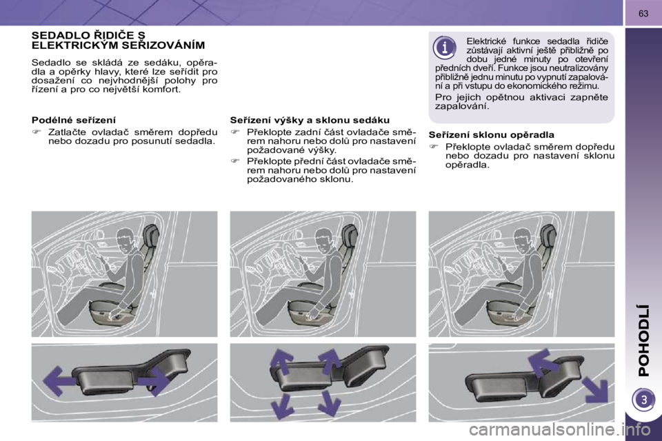 PEUGEOT 3008 2009.5.  Návod na použití (in Czech) �6�3
�S�E�D�A�D�L�O� 8�I�D�I�Č�E� �S� �E�L�E�K�T�R�I�C�K�Ý�M� �S�E8�I�Z�O�V�Á�N�Í�M� 
� �S�e�d�a�d�l�o�  �s�e�  �s�k�l�á�d�á�  �z�e�  �s�e�d�á�k�u�,�  �o�p)�r�a�- 
�d�l�a�  �a�  �o�p)�r�k�y
