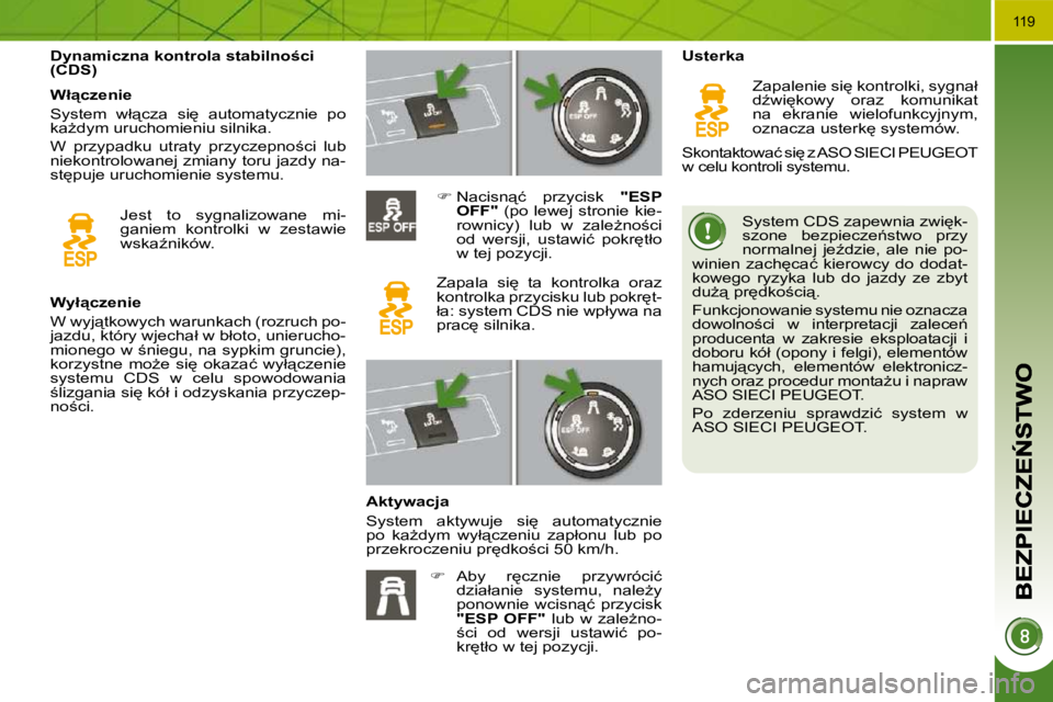 PEUGEOT 3008 2008.5  Instrukcja obsługi (in Polish) 119
� � � � � � � � � � � � � �D�y�n�a�m�i�c�z�n�a� �k�o�n�t�r�o�l�a� �s�t�a�b�i�l�n�o�c�i�  
�(�C�D�S�)� � � �S�y�s�t�e�m� �C�D�S� �z�a�p�e�w�n�i�a� �z�w�i
�k�-
�s�z�o�n�e�  �b�e�z�p�i�e�c�z�e1�s