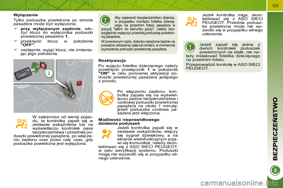 PEUGEOT 3008 2008.5  Instrukcja obsługi (in Polish) �1�2�5
� �J�eG�e�l�i�  �z�a�p�a�l�i�  �s�i
�  �j�e�d�n�a�  �z�  
�d�w�ó�c�h�  �k�o�n�t�r�o�l�e�k�  �p�o�d�u�s�z�e�k� 
�p�o�w�i�e�t�r�z�n�y�c�h� �n�a� �s�t�a�ł�e�,� �n�i�e� �n�a�-
�l�eG�y�  �i�n�s