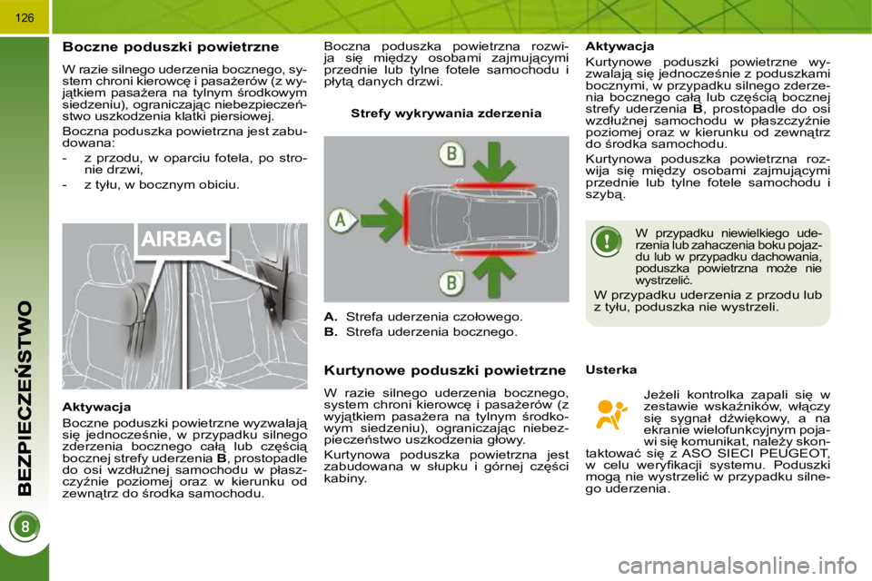 PEUGEOT 3008 2008.5  Instrukcja obsługi (in Polish) �1�2�6
� � � � � � �B�o�c�z�n�e� �p�o�d�u�s�z�k�i� �p�o�w�i�e�t�r�z�n�e� 
� �W� �r�a�z�i�e� �s�i�l�n�e�g�o� �u�d�e�r�z�e�n�i�a� �b�o�c�z�n�e�g�o�,� �s�y�- 
�s�t�e�m� �c�h�r�o�n�i� �k�i�e�r�o�w�c
� �i