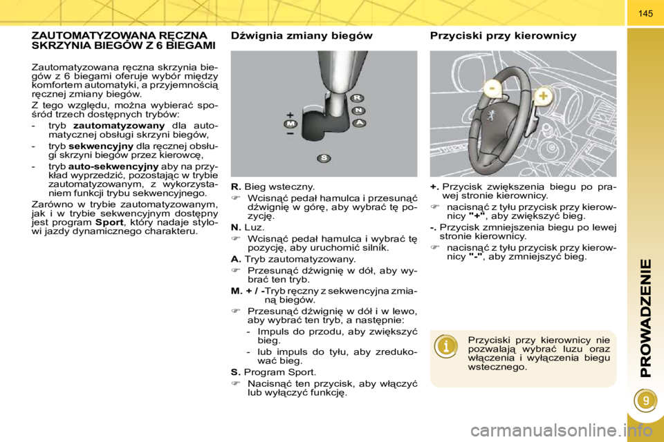 PEUGEOT 3008 2008.5  Instrukcja obsługi (in Polish) �1�4�5
� � � � � � � � � � � �Z�A�U�T�O�M�A�T�Y�Z�O�W�A�N�A� �R	�C�Z�N�A� �S�K�R�Z�Y�N�I�A� �B�I�E�G�Ó�W� �Z� �6� �B�I�E�G�A�M�I� � � � � � � � � � � � �Z�A�U�T�O�M�A�T�Y�Z�O�W�A�N�A� �R	�C�Z�N�A� 
