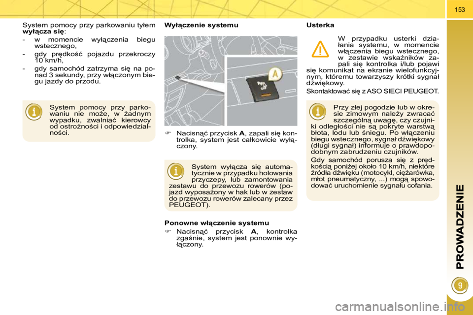 PEUGEOT 3008 2008.5  Instrukcja obsługi (in Polish) �1�5�3
 System  pomocy  przy  parko- 
�w�a�n�i�u�  �n�i�e�  �m�oG�e�,�  �w�  G�a�d�n�y�m� 
�w�y�p�a�d�k�u�,�  �z�w�a�l�n�i�a�ć�  �k�i�e�r�o�w�c�y� 
�o�d� �o�s�t�r�oG�n�o;�c�i� �i� �o�d�p�o�w�i�e�