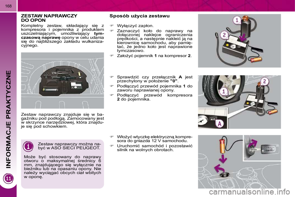 PEUGEOT 3008 2008.5  Instrukcja obsługi (in Polish) INFORMACJE PRAKTYCZNE
�1�6�8
       ZESTAW NAPRAWCZY DO OPON � � �S�p�o�s�ó�b� �uG�y�c�i�a� �z�e�s�t�a�w�u� 
� �Z�e�s�t�a�w�  �n�a�p�r�a�w�c�z�y�  �z�n�a�j�d�u�j�e�  �s�i
�  �w�  �b�a�- 
�g�aG�n�i