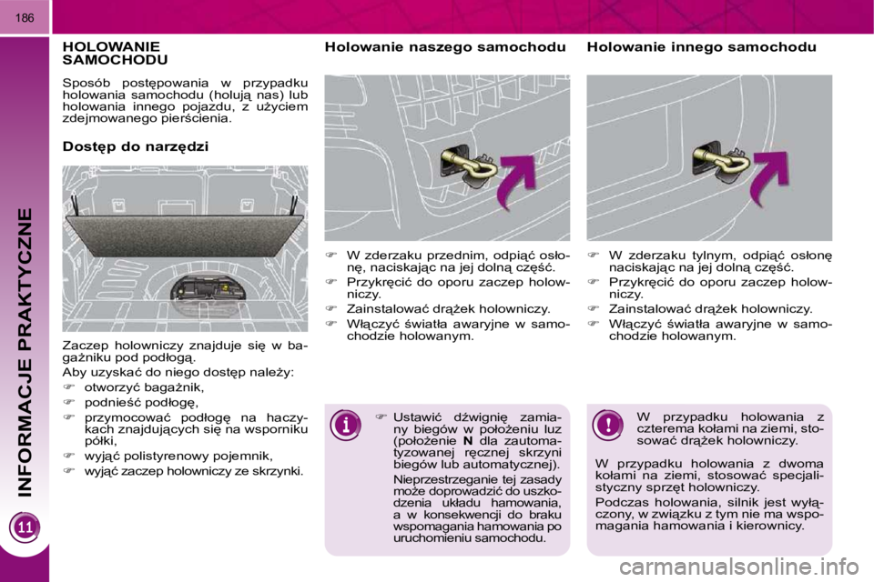 PEUGEOT 3008 2008.5  Instrukcja obsługi (in Polish) INFORMACJE PRAKTYCZNE
�1�8�6
� � � � � �H�O�L�O�W�A�N�I�E� �S�A�M�O�C�H�O�D�U� 
� � �D�o�s�t
�p� �d�o� �n�a�r�z
�d�z�i� � � �H�o�l�o�w�a�n�i�e� �n�a�s�z�e�g�o� �s�a�m�o�c�h�o�d�u� 
   
��  �  �W�
