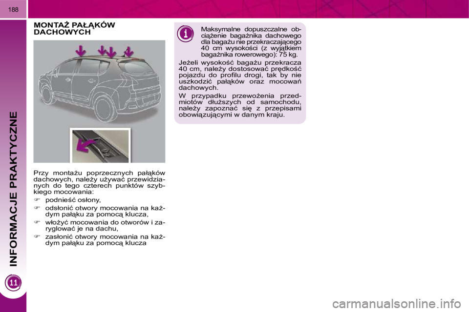 PEUGEOT 3008 2008.5  Instrukcja obsługi (in Polish) INFORMACJE PRAKTYCZNE
�1�8�8
� � � � � � � � � �M�O�N�T�AF� �P�A�Ł�K�Ó�W� �D�A�C�H�O�W�Y�C�H� � �M�a�k�s�y�m�a�l�n�e�  �d�o�p�u�s�z�c�z�a�l�n�e�  �o�b�- 
�c�i"G�e�n�i�e�  �b�a�g�aG�n�i�k�a