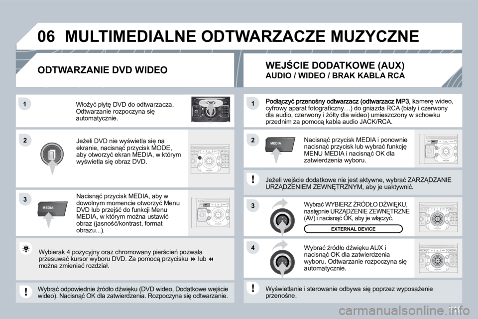 PEUGEOT 3008 2008.5  Instrukcja obsługi (in Polish) 219
2
ABC 3
DEF
5
JKL
4
GHI 6
MNO
8
TUV
7
PQRS 9
WXYZ
0
* #
1
RADIO MEDIA
NAV ESC TRAFFIC
SETUP
ADDR BOOK�1
3
�4
�0�6
�2�2
3
MEDIA
�1
MEDIA
� �P�o�d�ł"�c�z�y�ć� �p�r�z�e�n�o;�n�y� �o�d�t�w�a�r