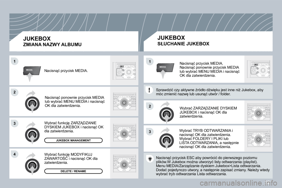 PEUGEOT 3008 2008.5  Instrukcja obsługi (in Polish) 221
33
�2�2
MEDIA
�2�2
33
�4�4
�1�1
MEDIA�1�1� �N�a�c�i�s�n"�ć� �p�r�z�y�c�i�s�k� �M�E�D�I�A�.� � �N�a�c�i�s�n"�ć� �p�o�n�o�w�n�i�e� �p�r�z�y�c�i�s�k� �M�E�D�I�A� �l�u�b� �w�y�b�r�a�ć� �M
