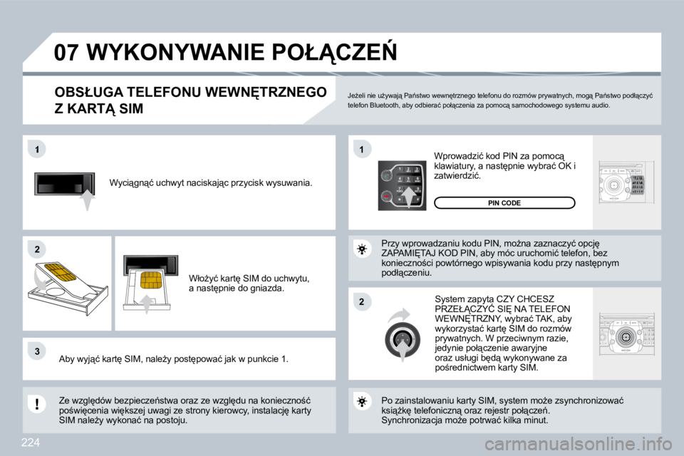 PEUGEOT 3008 2008.5  Instrukcja obsługi (in Polish) 224
2
ABC 3
DEF
5
JKL
4
GHI 6
MNO
8
TUV
7
PQRS 9
WXYZ
0
* #
1
�0�7
�1
�2�2
33
�1�1
�2�2
� � �W�y�c�i"�g�n"�ć� �u�c�h�w�y�t� �n�a�c�i�s�k�a�j"�c� �p�r�z�y�c�i�s�k� �w�y�s�u�w�a�n�i�a�.�