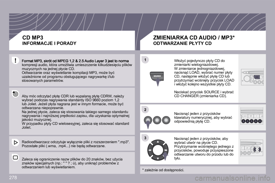 PEUGEOT 3008 2008.5  Instrukcja obsługi (in Polish) 278
�1�1
�2�2
�3�3
�k�o�m�p�r�e�s�j�i� �a�u�d�i�o�,� �k�t�ó�r�a� �u�m�oG�l�i�w�i�a� �u�m�i�e�s�z�c�z�e�n�i�e� �k�i�l�k�u�d�z�i�e�s�i
�c�i�u� �p�l�i�k�ó�w� �m�u�z�y�c�z�n�y�c�h� �n�a� �j�e�d�n�e�j�