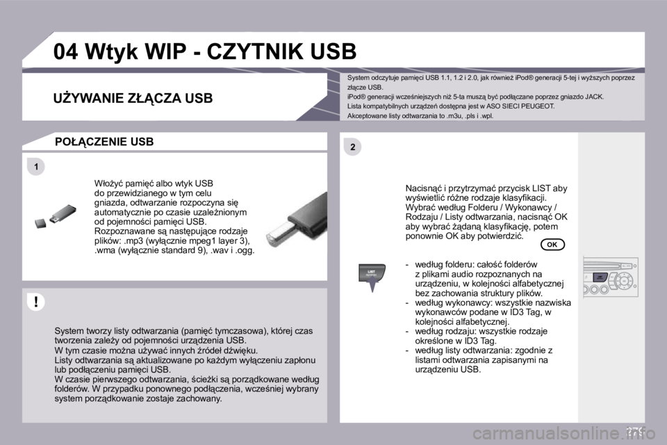 PEUGEOT 3008 2008.5  Instrukcja obsługi (in Polish) 279
�1�1
�2�2
�0�4� � � � � � � �W�t�y�k� �W�I�P� �-� �C�Z�Y�T�N�I�K� �U�S�B� 
� �S�y�s�t�e�m� �t�w�o�r�z�y� �l�i�s�t�y� �o�d�t�w�a�r�z�a�n�i�a� �(�p�a�m�i
�ć� �t�y�m�c�z�a�s�o�w�a�)�,� �k�t�ó�r�e�