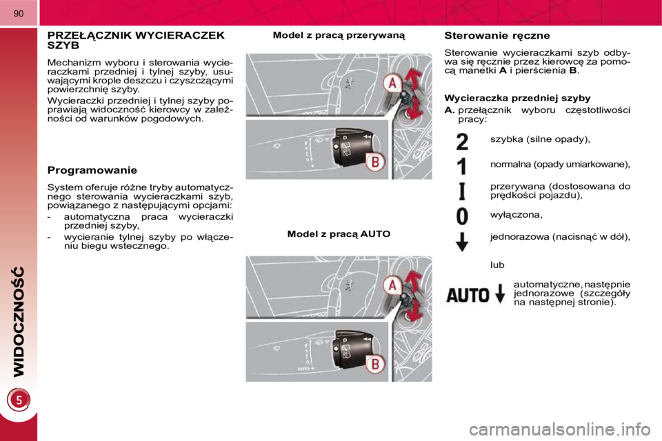 PEUGEOT 3008 2008.5  Instrukcja obsługi (in Polish) �9�0
� � � � � � � �P�R�Z�E�Ł�C�Z�N�I�K� �W�Y�C�I�E�R�A�C�Z�E�K� �S�Z�Y�B� 
 Mechanizm  wyboru  i  sterowania  wycie- 
�r�a�c�z�k�a�m�i�  �p�r�z�e�d�n�i�e�j�  �i�  �t�y�l�n�e�j�  �s�z�y�b�y�,�  �u�