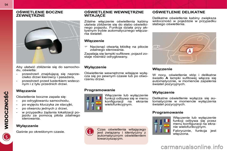 PEUGEOT 3008 2008.5  Instrukcja obsługi (in Polish) 94
� � � � � � � �O:�W�I�E�T�L�E�N�I�E� �D�E�L�I�K�A�T�N�E� 
� �D�e�l�i�k�a�t�n�e�  �o;�w�i�e�t�l�e�n�i�e�  �k�a�b�i�n�y�  �z�w�i
�k�s�z�a�  
�w�i�d�o�c�z�n�o;�ć�  �w�  �p�o�j�eE�d�z�i�e�  �w�  