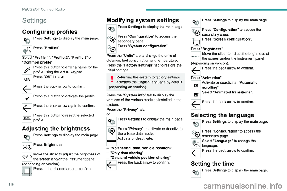 PEUGEOT 301 2022  Owners Manual 11 8
PEUGEOT Connect Radio
Settings
Configuring profiles
Press Settings to display the main page. 
Press "Profiles". 
Select "Profile 1", "Profile 2", "Profile 3” or 
 PEUGEOT 301 2022  Owners Manual 11 8
PEUGEOT Connect Radio
Settings
Configuring profiles
Press Settings to display the main page. 
Press "Profiles". 
Select "Profile 1", "Profile 2", "Profile 3” or