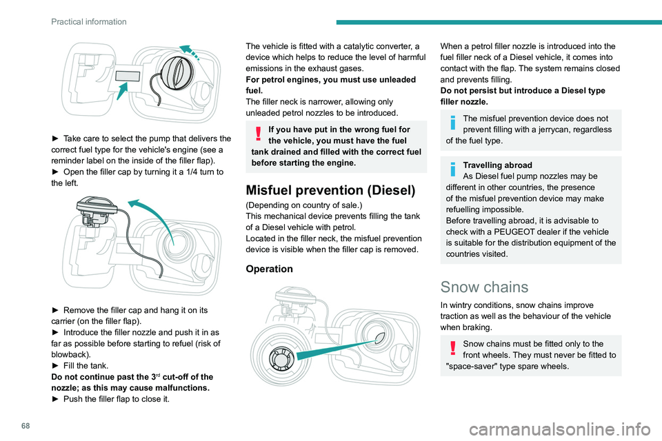 PEUGEOT 301 2022 Repair Manual 68
Practical information
► Take care to select the pump that delivers the
correct fuel type for the vehicle's engine (see a
reminder label on the inside of the filler flap).
►
Open the fi PEUGEOT 301 2022 Repair Manual 68
Practical information
► Take care to select the pump that delivers the
correct fuel type for the vehicle's engine (see a
reminder label on the inside of the filler flap).
►
Open the fi