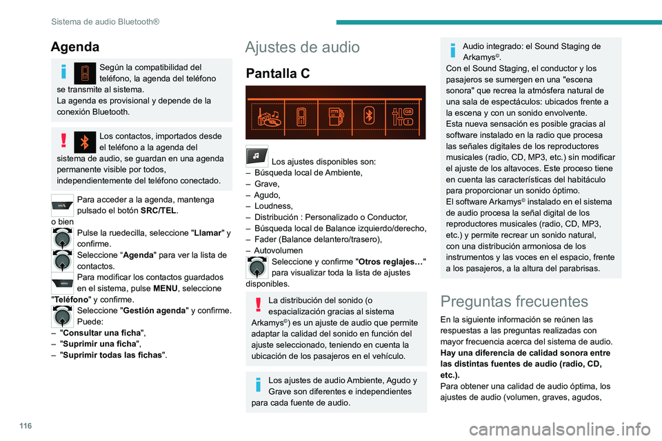 PEUGEOT 301 2022  Manual del propietario (in Spanish) 11 6
Sistema de audio Bluetooth®
Agenda
Según la compatibilidad del 
teléfono, la agenda del teléfono 
se transmite al sistema.
La agenda es provisional y depende de la 
conexión Bluetooth.
Los c