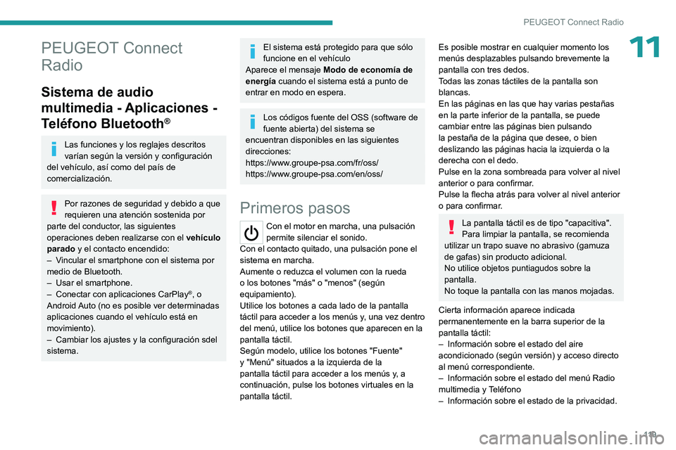 PEUGEOT 301 2022  Manual del propietario (in Spanish) 11 9
PEUGEOT Connect Radio
11PEUGEOT Connect 
Radio
Sistema de audio 
multimedia - Aplicaciones - 
Teléfono Bluetooth
®
Las funciones y los reglajes descritos 
varían según la versión y configura