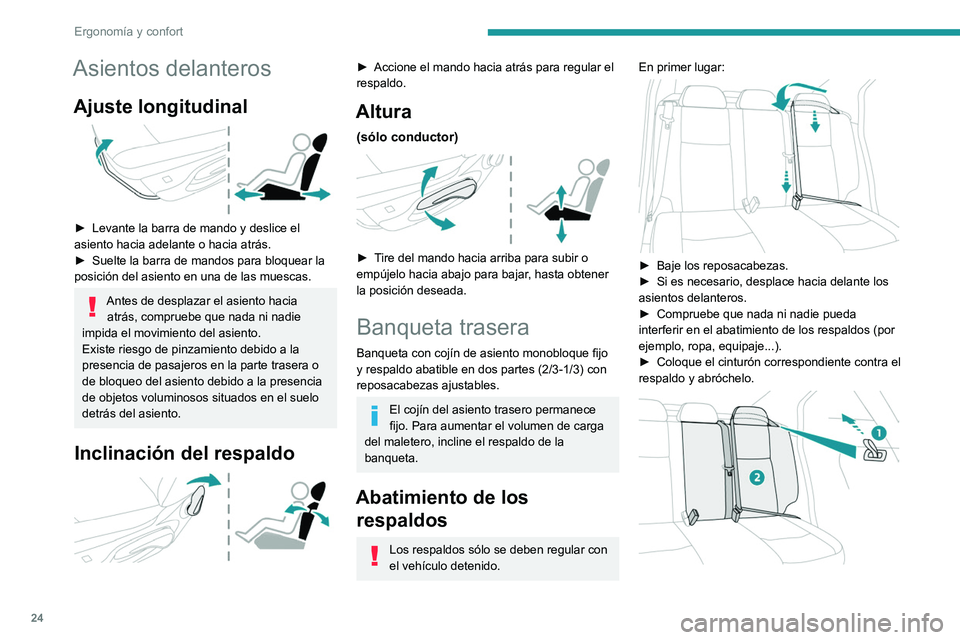 PEUGEOT 301 2022 Manual del propietario (in Spanish) 24
Ergonomía y confort
Asientos delanteros
Ajuste longitudinal
► Levante la barra de mando y deslice el
asiento hacia adelante o hacia atrás.
►
Suelte la barra de mandos para bloquear la
PEUGEOT 301 2022 Manual del propietario (in Spanish) 24
Ergonomía y confort
Asientos delanteros
Ajuste longitudinal
► Levante la barra de mando y deslice el
asiento hacia adelante o hacia atrás.
►
Suelte la barra de mandos para bloquear la