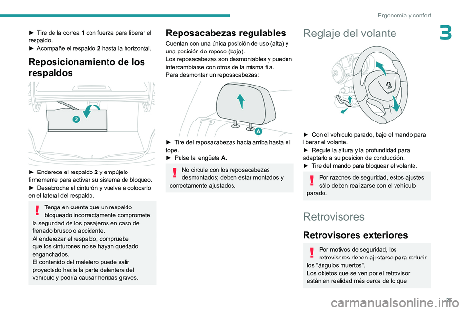 PEUGEOT 301 2022 Manual del propietario (in Spanish) 25
Ergonomía y confort
3► Tire de la correa 1 con fuerza para liberar el
respaldo.
►
Acompañe el respaldo 2
hasta la horizontal.
Reposicionamiento de los
respaldos
► Enderece el re PEUGEOT 301 2022 Manual del propietario (in Spanish) 25
Ergonomía y confort
3► Tire de la correa 1 con fuerza para liberar el
respaldo.
►
Acompañe el respaldo 2
hasta la horizontal.
Reposicionamiento de los
respaldos
► Enderece el re