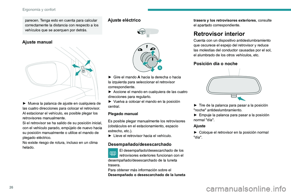 PEUGEOT 301 2022 Manual del propietario (in Spanish) 26
Ergonomía y confort
parecen. Tenga esto en cuenta para calcular
correctamente la distancia con respecto a los
vehículos que se acerquen por detrás.
Ajuste manual
► Mueva la palanca de aju PEUGEOT 301 2022 Manual del propietario (in Spanish) 26
Ergonomía y confort
parecen. Tenga esto en cuenta para calcular
correctamente la distancia con respecto a los
vehículos que se acerquen por detrás.
Ajuste manual
► Mueva la palanca de aju