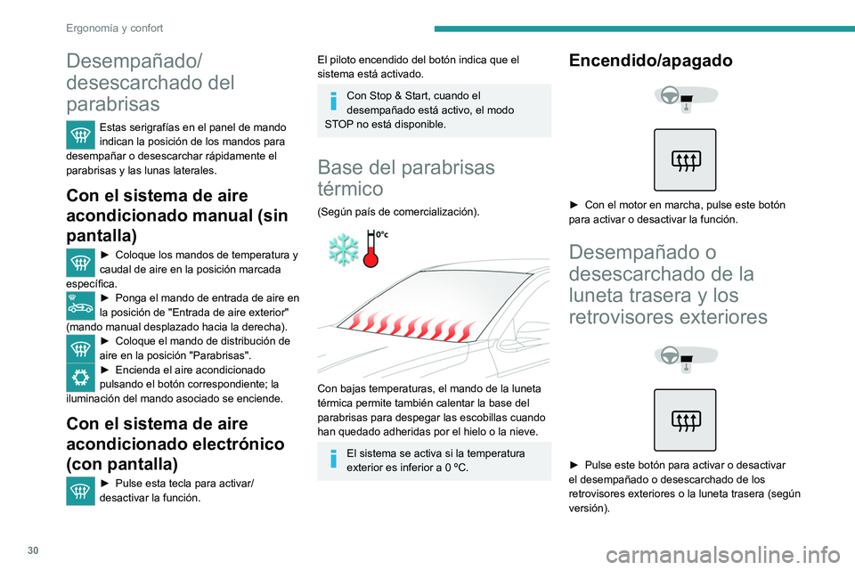 PEUGEOT 301 2022 Manual del propietario (in Spanish) 30
Ergonomía y confort
Desempañado/
desescarchado del
parabrisas
Estas serigrafías en el panel de mando
indican la posición de los mandos para
desempañar o desescarchar rápidamente el
parabr PEUGEOT 301 2022 Manual del propietario (in Spanish) 30
Ergonomía y confort
Desempañado/
desescarchado del
parabrisas
Estas serigrafías en el panel de mando
indican la posición de los mandos para
desempañar o desescarchar rápidamente el
parabr