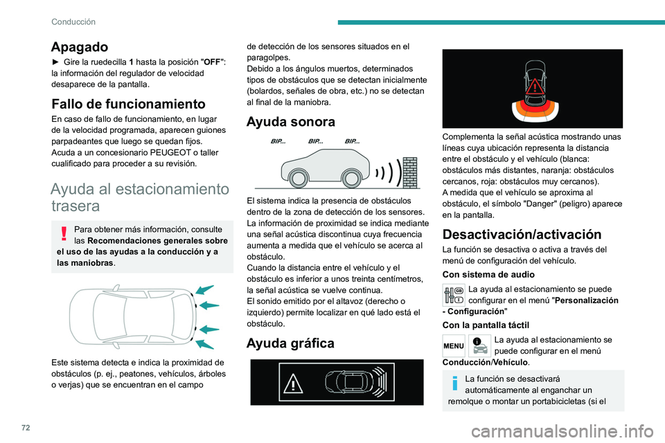 PEUGEOT 301 2022 Manual del propietario (in Spanish) 72
Conducción
Apagado
► Gire la ruedecilla 1 hasta la posición "OFF":
la información del regulador de velocidad
desaparece de la pantalla.
Fallo de funcionamiento
En caso de fallo de f PEUGEOT 301 2022 Manual del propietario (in Spanish) 72
Conducción
Apagado
► Gire la ruedecilla 1 hasta la posición "OFF":
la información del regulador de velocidad
desaparece de la pantalla.
Fallo de funcionamiento
En caso de fallo de f