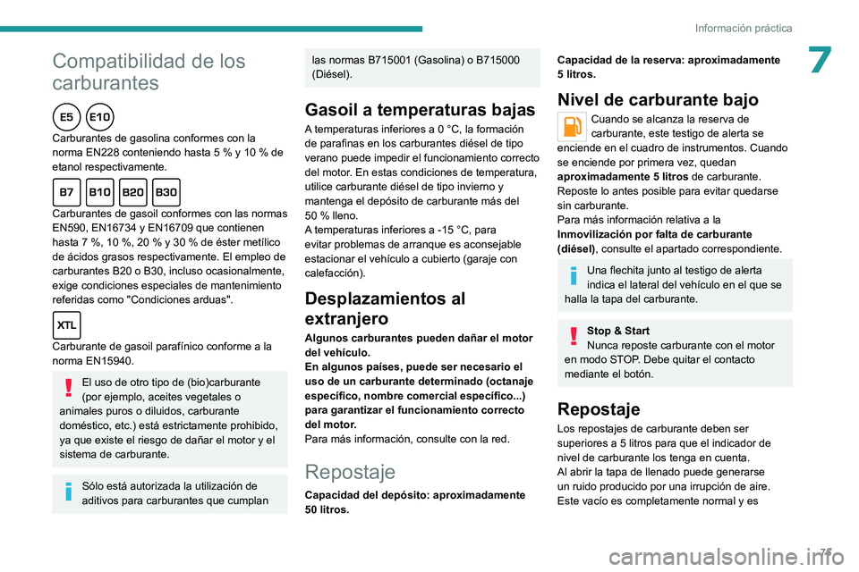 PEUGEOT 301 2022 Manual del propietario (in Spanish)
75
Información práctica
* Formatos de 1 l y 5 l fabricados en Europa
Peugeot y TotalEnergies,
una asociación al servicio del rendimiento
Durante más de 25 años, la colaboración de TotalEn PEUGEOT 301 2022 Manual del propietario (in Spanish)
75
Información práctica
* Formatos de 1 l y 5 l fabricados en Europa
Peugeot y TotalEnergies,
una asociación al servicio del rendimiento
Durante más de 25 años, la colaboración de TotalEn