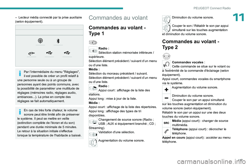 PEUGEOT 301 2022  Manuel du propriétaire (in French) 11 7
PEUGEOT Connect Radio
11– Lecteur média connecté par la prise auxiliaire 
(selon équipement).
 
 
Par l’intermédiaire du menu "Réglages", 
il est possible de créer un profil rel