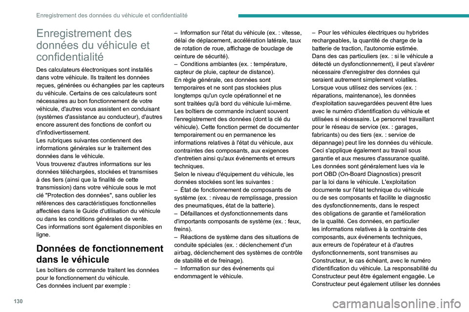PEUGEOT 301 2022  Manuel du propriétaire (in French) 130
Enregistrement des données du véhicule et confidentialité
Enregistrement des 
données du véhicule et 
confidentialité
Des calculateurs électroniques sont installés 
dans votre véhicule. I