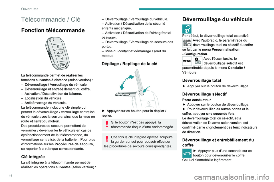 PEUGEOT 301 2022 Manuel du propriétaire (in French) 16
Ouvertures
Télécommande / Clé
Fonction télécommande
La télécommande permet de réaliser les
fonctions suivantes à distance (selon version) :
–
Déverrouillage
/ Verrouillage du PEUGEOT 301 2022 Manuel du propriétaire (in French) 16
Ouvertures
Télécommande / Clé
Fonction télécommande
La télécommande permet de réaliser les
fonctions suivantes à distance (selon version) :
–
Déverrouillage
/ Verrouillage du