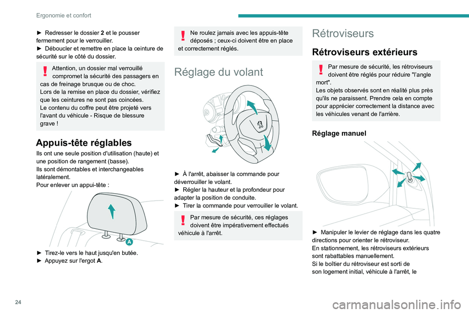 PEUGEOT 301 2022  Manuel du propriétaire (in French) 24
Ergonomie et confort
► Redresser le dossier 2  et le pousser 
fermement pour le verrouiller.
►
 
Déboucler et remettre en place la ceinture de 
sécurité sur le côté du dossier

.
Attention
