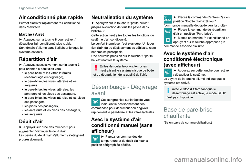 PEUGEOT 301 2022 Manuel du propriétaire (in French) 28
Ergonomie et confort
Air conditionné plus rapide
Permet d'activer rapidement l'air conditionné
dans l'habitacle.
Marche / Arrêt
► Appuyez sur la touche 6 pour activer /
désacti PEUGEOT 301 2022 Manuel du propriétaire (in French) 28
Ergonomie et confort
Air conditionné plus rapide
Permet d'activer rapidement l'air conditionné
dans l'habitacle.
Marche / Arrêt
► Appuyez sur la touche 6 pour activer /
désacti