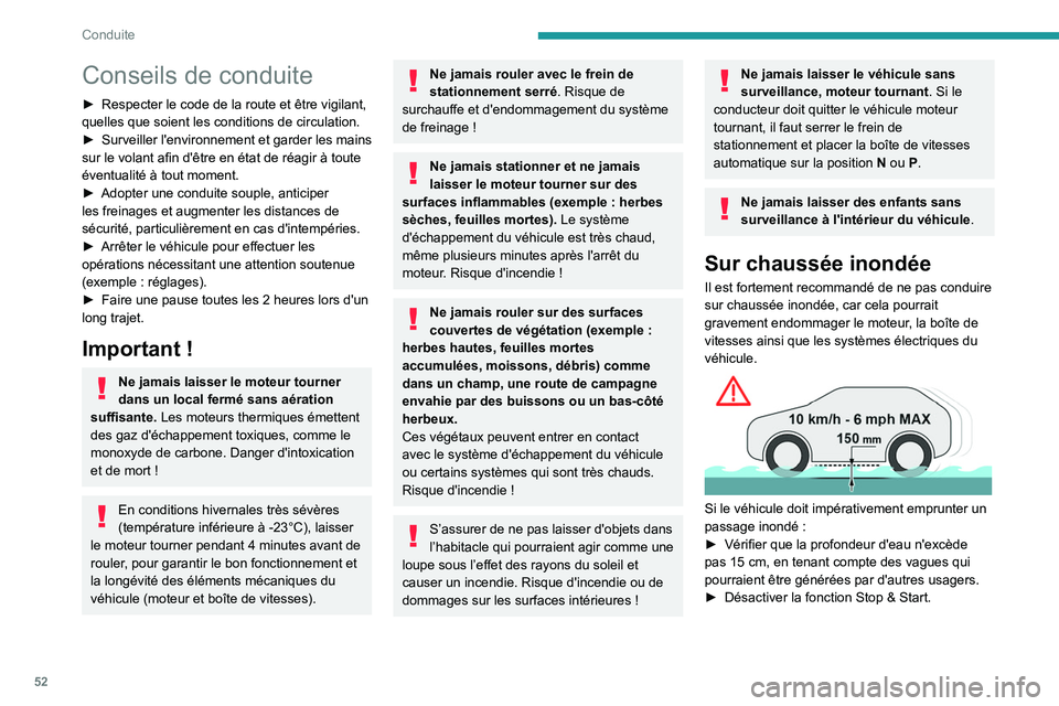 PEUGEOT 301 2022 Manuel du propriétaire (in French) 52
Conduite
Conseils de conduite
► Respecter le code de la route et être vigilant,
quelles que soient les conditions de circulation.
â–º
Surveiller
l'environnement et garder les mains
sur PEUGEOT 301 2022 Manuel du propriétaire (in French) 52
Conduite
Conseils de conduite
► Respecter le code de la route et être vigilant,
quelles que soient les conditions de circulation.
â–º
Surveiller
l'environnement et garder les mains
sur