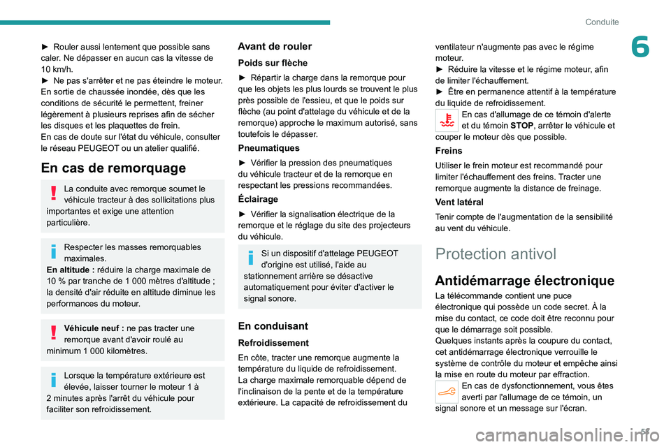 PEUGEOT 301 2022 Manuel du propriétaire (in French) 53
Conduite
6â–º Rouler aussi lentement que possible sans
caler . Ne dépasser en aucun cas la vitesse de
10
km/h.
â–º
Ne pas s'arrêter et ne pas éteindre le moteur
.
En sortie de chaussà PEUGEOT 301 2022 Manuel du propriétaire (in French) 53
Conduite
6â–º Rouler aussi lentement que possible sans
caler . Ne dépasser en aucun cas la vitesse de
10
km/h.
â–º
Ne pas s'arrêter et ne pas éteindre le moteur
.
En sortie de chaussÃ