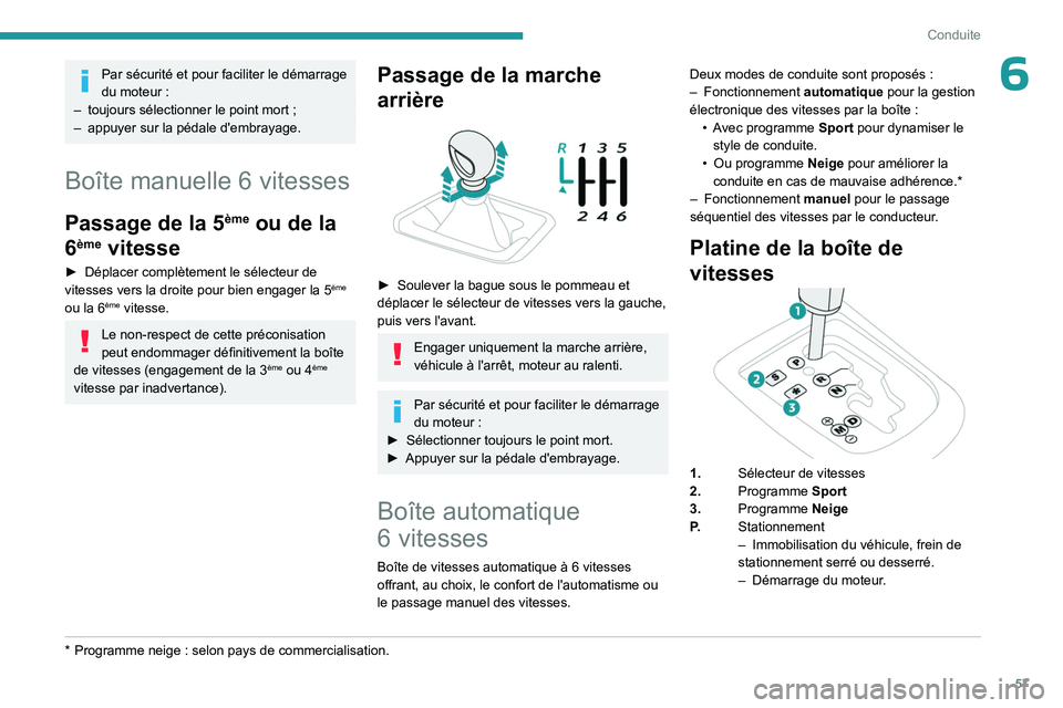 PEUGEOT 301 2022 Manuel du propriétaire (in French) 57
Conduite
6Par sécurité et pour faciliter le démarrage
du moteur :
–
toujours sélectionner le point mort
;
–
appuyer sur la pédale d'embrayage.
Boîte manuelle 6 vitesses
Passa PEUGEOT 301 2022 Manuel du propriétaire (in French) 57
Conduite
6Par sécurité et pour faciliter le démarrage
du moteur :
–
toujours sélectionner le point mort
;
–
appuyer sur la pédale d'embrayage.
Boîte manuelle 6 vitesses
Passa