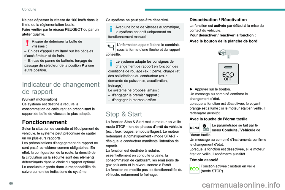 PEUGEOT 301 2022 Manuel du propriétaire (in French) 60
Conduite
Ne pas dépasser la vitesse de 100 km/h dans la
limite de la réglementation locale.
Faire vérifier par le réseau PEUGEOT
ou par un
atelier qualifié.
Risque de détériorer la boîte PEUGEOT 301 2022 Manuel du propriétaire (in French) 60
Conduite
Ne pas dépasser la vitesse de 100 km/h dans la
limite de la réglementation locale.
Faire vérifier par le réseau PEUGEOT
ou par un
atelier qualifié.
Risque de détériorer la boîte