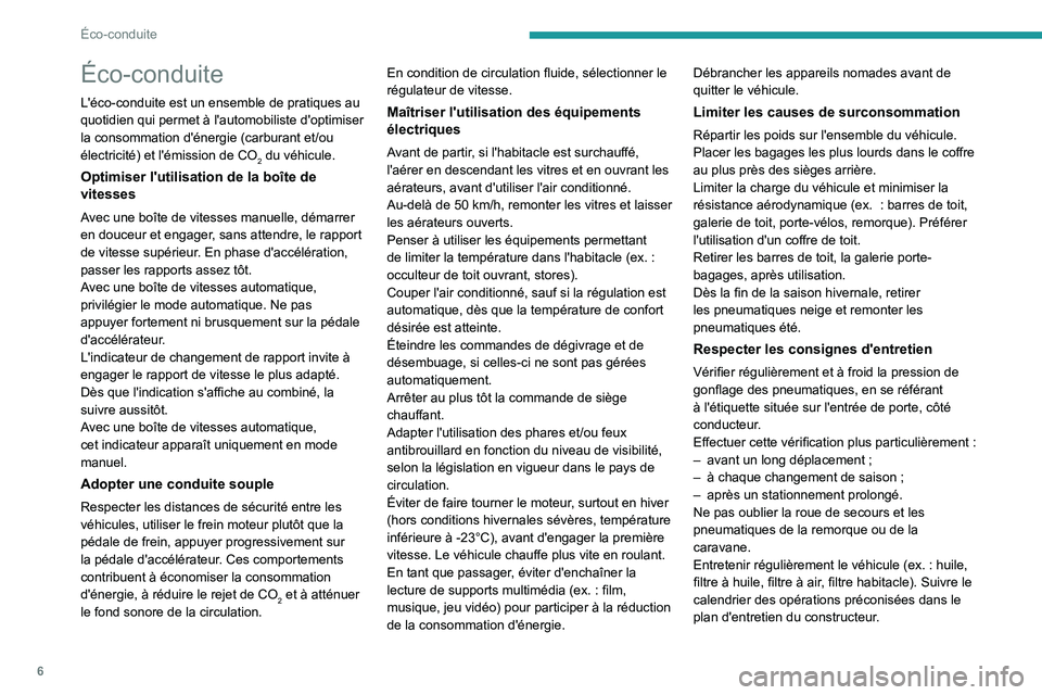 PEUGEOT 301 2022 Manuel du propriétaire (in French) 6
Éco-conduite
Éco-conduite
L'éco-conduite est un ensemble de pratiques au
quotidien qui permet à l'automobiliste d'optimiser
la consommation d'énergie (carburant et/ou
électr PEUGEOT 301 2022 Manuel du propriétaire (in French) 6
Éco-conduite
Éco-conduite
L'éco-conduite est un ensemble de pratiques au
quotidien qui permet à l'automobiliste d'optimiser
la consommation d'énergie (carburant et/ou
électr
