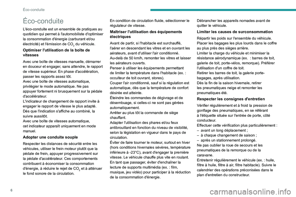 PEUGEOT 301 2022  Manuel du propriétaire (in French) 6
Éco-conduite
Éco-conduite
L'éco-conduite est un ensemble de pratiques au 
quotidien qui permet à l'automobiliste d'optimiser 
la consommation d'énergie (carburant et/ou 
électr