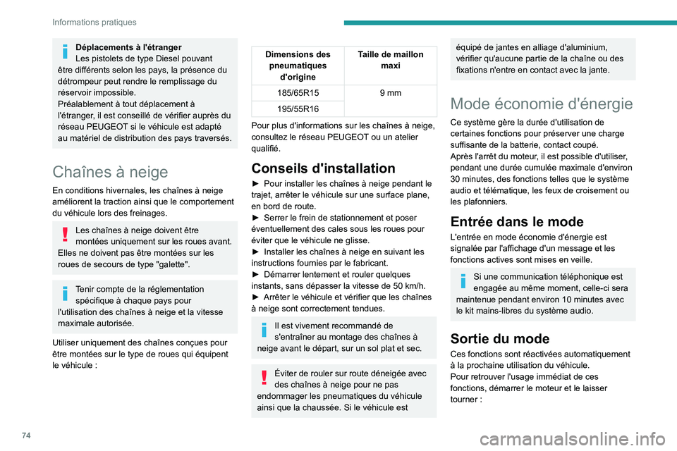 PEUGEOT 301 2022 Manuel du propriétaire (in French) 74
Informations pratiques
Déplacements à l'étranger
Les pistolets de type Diesel pouvant
être différents selon les pays, la présence du
détrompeur peut rendre le remplissage du
réservoi PEUGEOT 301 2022 Manuel du propriétaire (in French) 74
Informations pratiques
Déplacements à l'étranger
Les pistolets de type Diesel pouvant
être différents selon les pays, la présence du
détrompeur peut rendre le remplissage du
réservoi