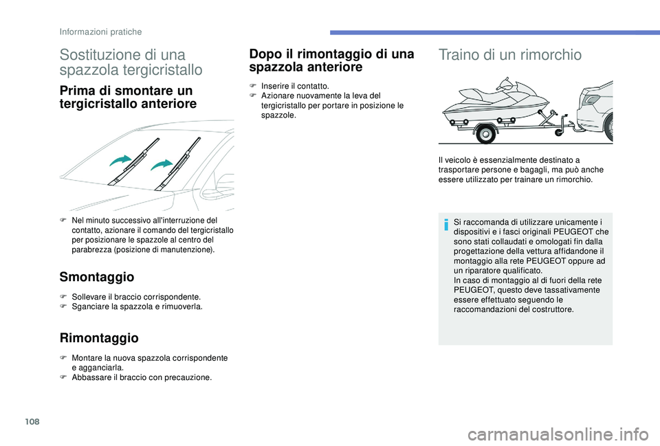 PEUGEOT 301 2022 Manuale duso (in Italian) 108
Sostituzione di una
spazzola tergicristallo
Prima di smontare un
tergicristallo anteriore
F Nel minuto successivo all'interruzione del contatto, azionare il comando del tergicristallo
per p PEUGEOT 301 2022 Manuale duso (in Italian) 108
Sostituzione di una
spazzola tergicristallo
Prima di smontare un
tergicristallo anteriore
F Nel minuto successivo all'interruzione del contatto, azionare il comando del tergicristallo
per p