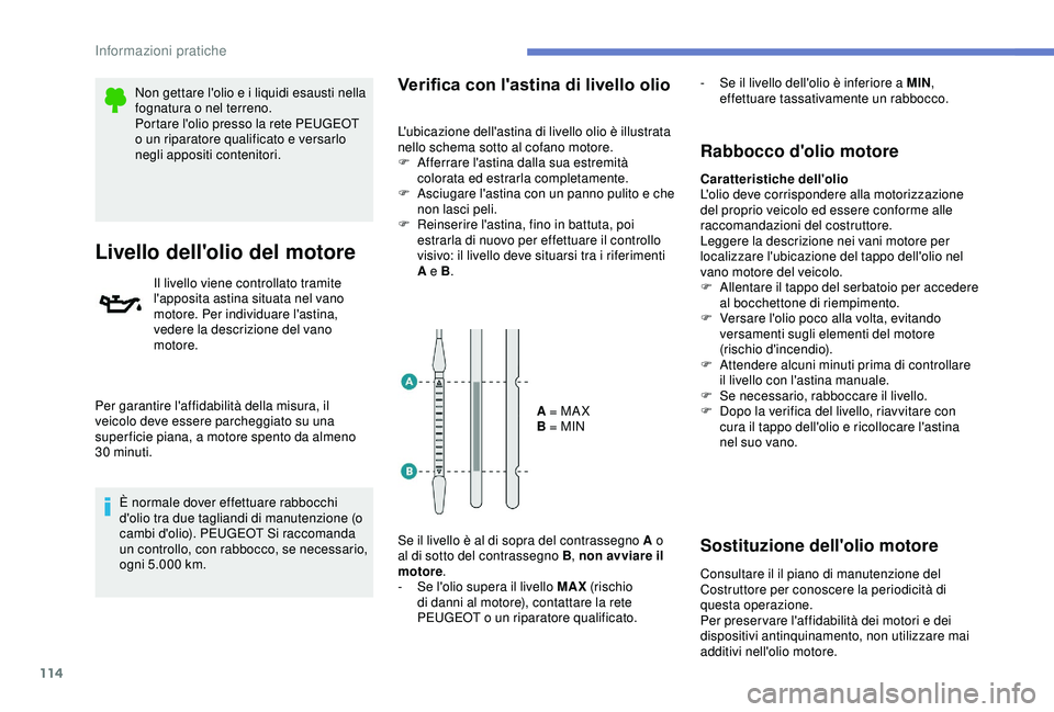 PEUGEOT 301 2022 Manuale duso (in Italian) 114
Non gettare l'olio e i liquidi esausti nella
fognatura o nel terreno.
Portare l'olio presso la rete PEUGEOT
o un riparatore qualificato e versarlo
negli appositi contenitori.
Livello de PEUGEOT 301 2022 Manuale duso (in Italian) 114
Non gettare l'olio e i liquidi esausti nella
fognatura o nel terreno.
Portare l'olio presso la rete PEUGEOT
o un riparatore qualificato e versarlo
negli appositi contenitori.
Livello de