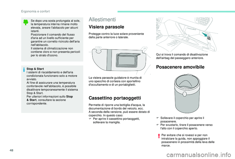 PEUGEOT 301 2022 Manuale duso (in Italian) 48
Allestimenti
Cassettino portaoggetti
Permette di riporre una bottiglia d'acqua, la
documentazione di bordo del veicolo, ecc.
A seconda della versione, può essere dotato di
coperchio. In ques PEUGEOT 301 2022 Manuale duso (in Italian) 48
Allestimenti
Cassettino portaoggetti
Permette di riporre una bottiglia d'acqua, la
documentazione di bordo del veicolo, ecc.
A seconda della versione, può essere dotato di
coperchio. In ques