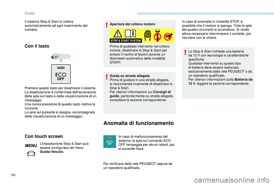PEUGEOT 301 2022 Manuale duso (in Italian) 90
Il sistema Stop & Start si riattiva
automaticamente ad ogni inserimento del
contatto.
Con il tasto
Premere questo tasto per disattivare il sistema.
La disattivazione è confermata dall'accens PEUGEOT 301 2022 Manuale duso (in Italian) 90
Il sistema Stop & Start si riattiva
automaticamente ad ogni inserimento del
contatto.
Con il tasto
Premere questo tasto per disattivare il sistema.
La disattivazione è confermata dall'accens